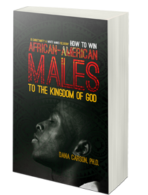 Is Christianity a White Man's Religion? How to Win African-American Males to the Kingdom of God